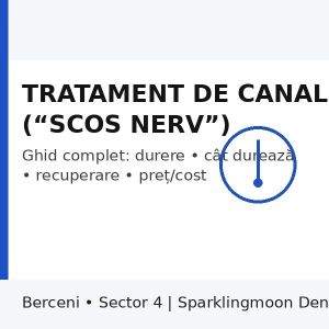 Tratament de canal (scos nerv) în Berceni, Sector 4 | Preț, durere, cât durează | Sparklingmoon Dental