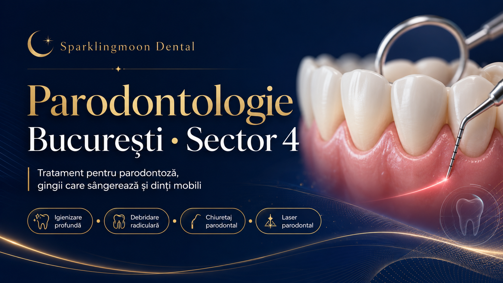 Parodontologie București Sector 4 la Sparklingmoon Dental – tratament parodontoză, gingii care sângerează, dinți mobili, debridare radiculară și laser parodontal